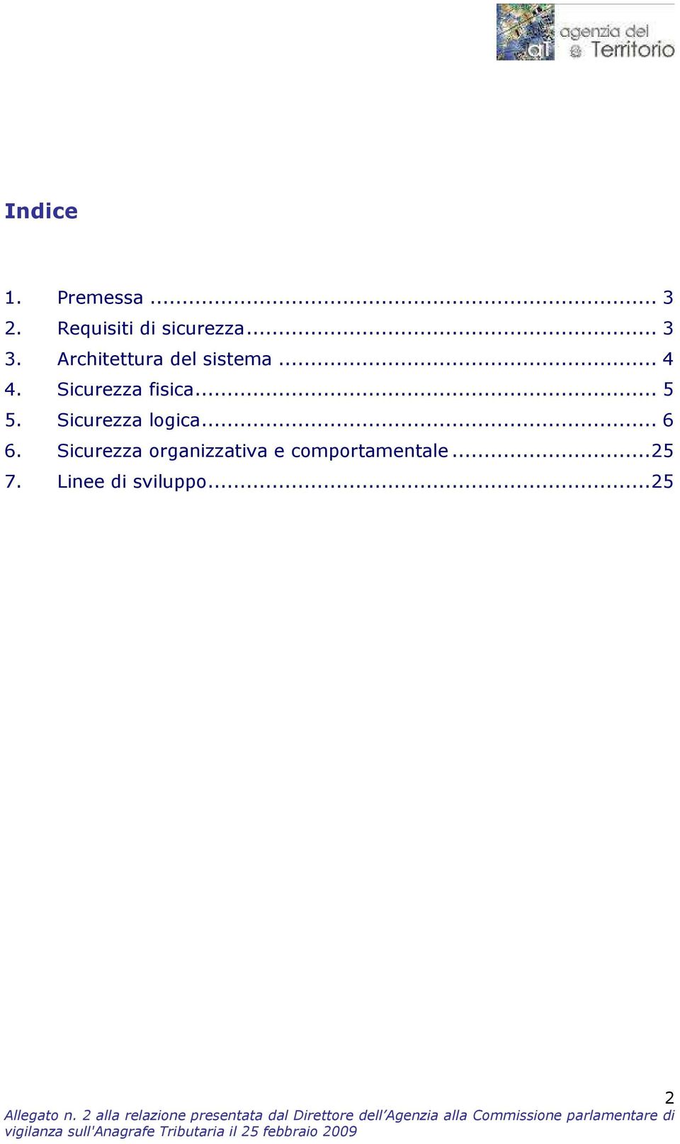 Sicurezza fisica... 5 5. Sicurezza logica... 6 6.