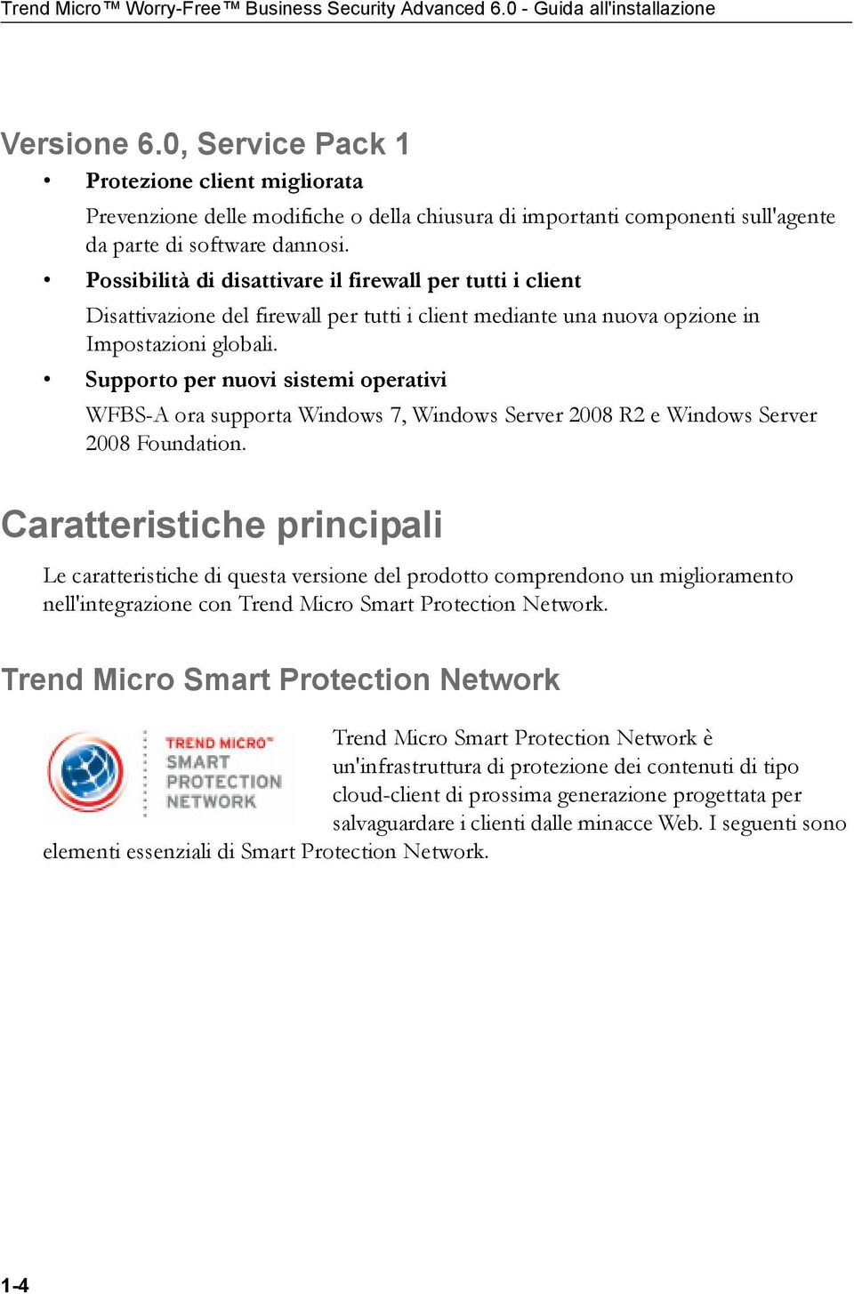 Possibilità di disattivare il firewall per tutti i client Disattivazione del firewall per tutti i client mediante una nuova opzione in Impostazioni globali.