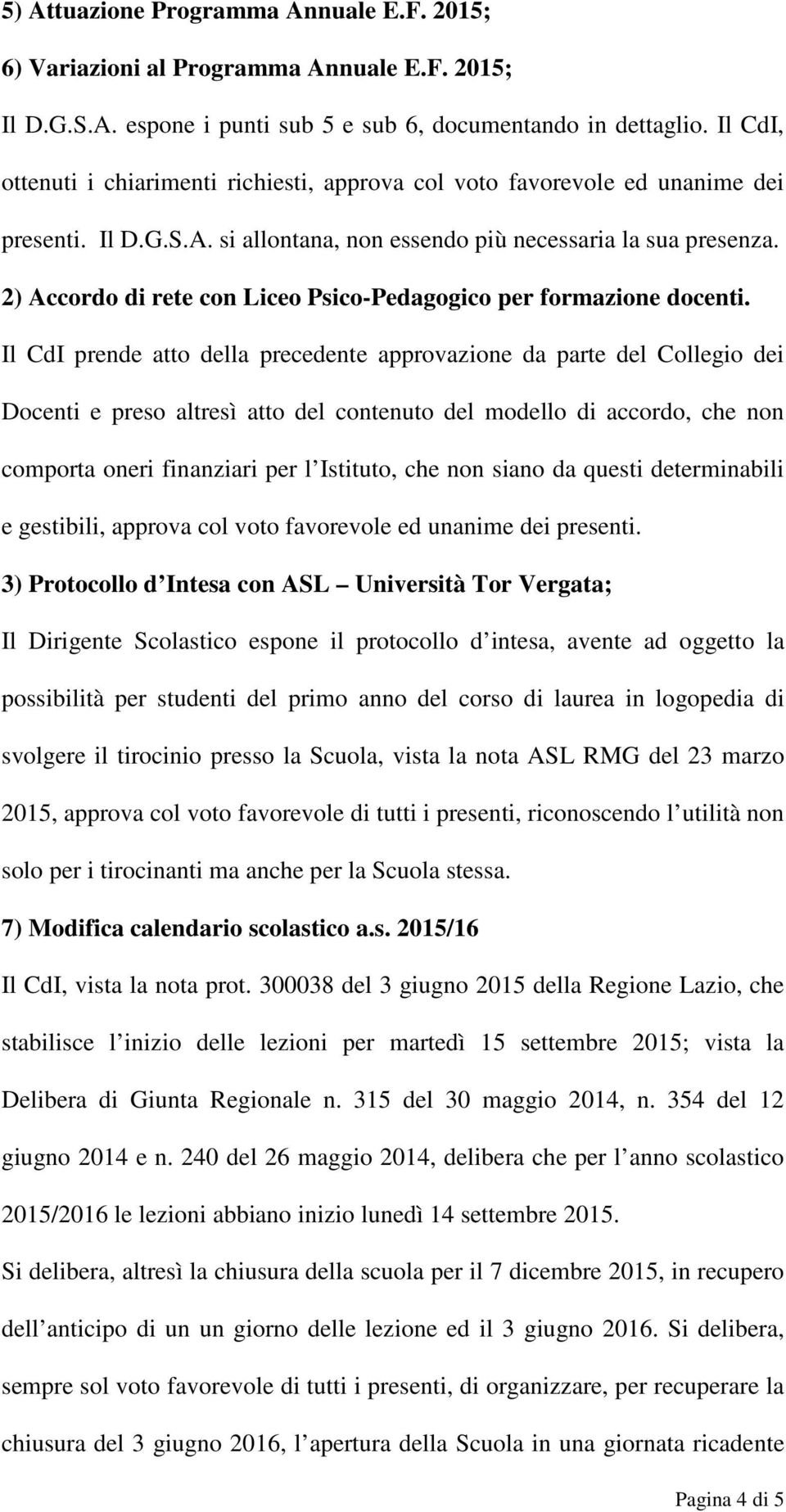 2) Accordo di rete con Liceo Psico-Pedagogico per formazione docenti.