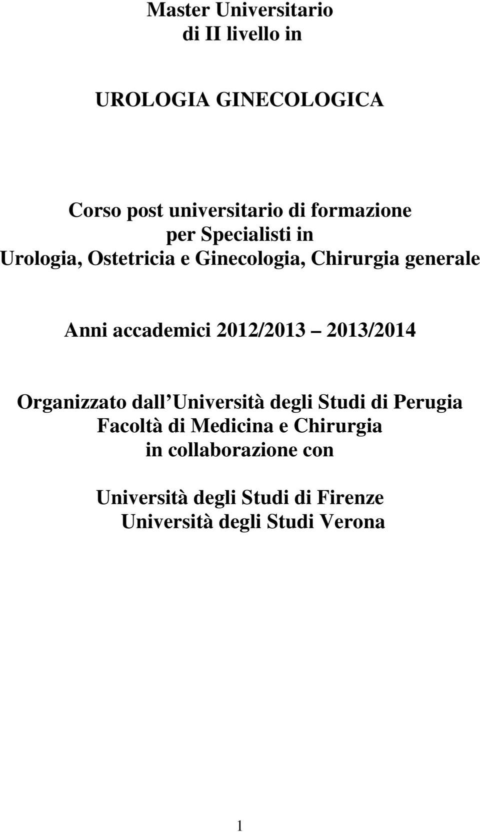 accademici 2012/2013 2013/2014 Organizzato dall Università degli Studi di Perugia Facoltà di