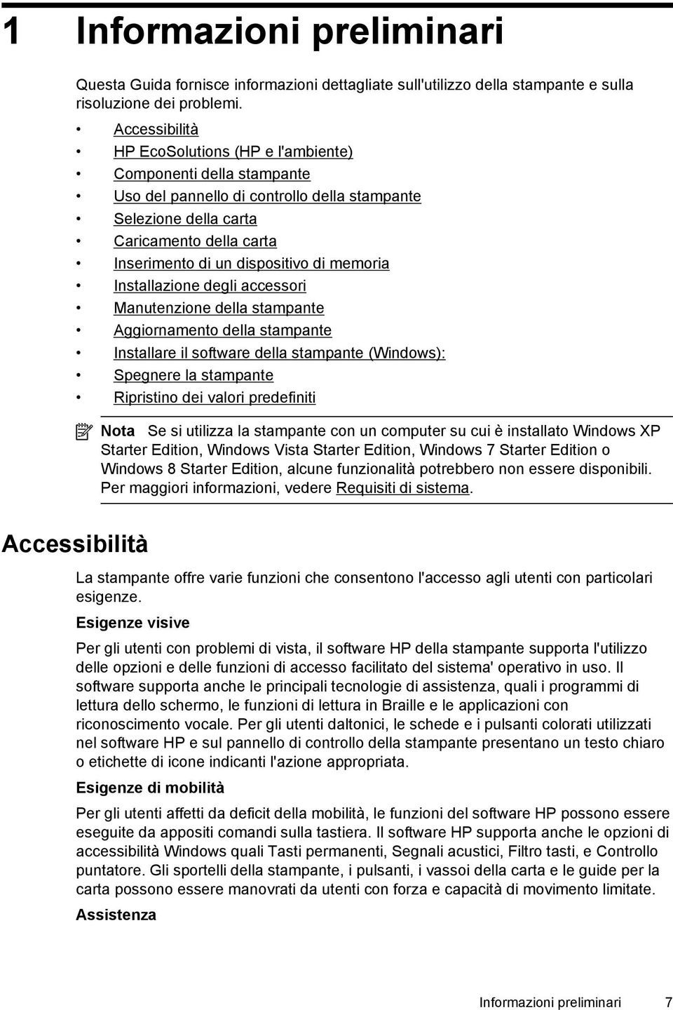 memoria Installazione degli accessori Manutenzione della stampante Aggiornamento della stampante Installare il software della stampante (Windows): Spegnere la stampante Ripristino dei valori