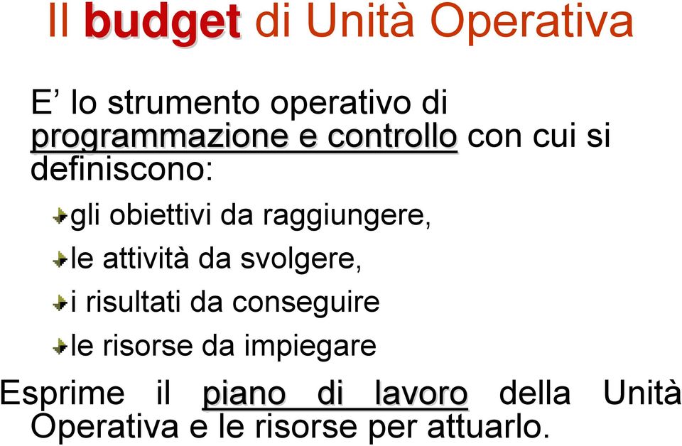 attività da svolgere, i risultati da conseguire le risorse da impiegare