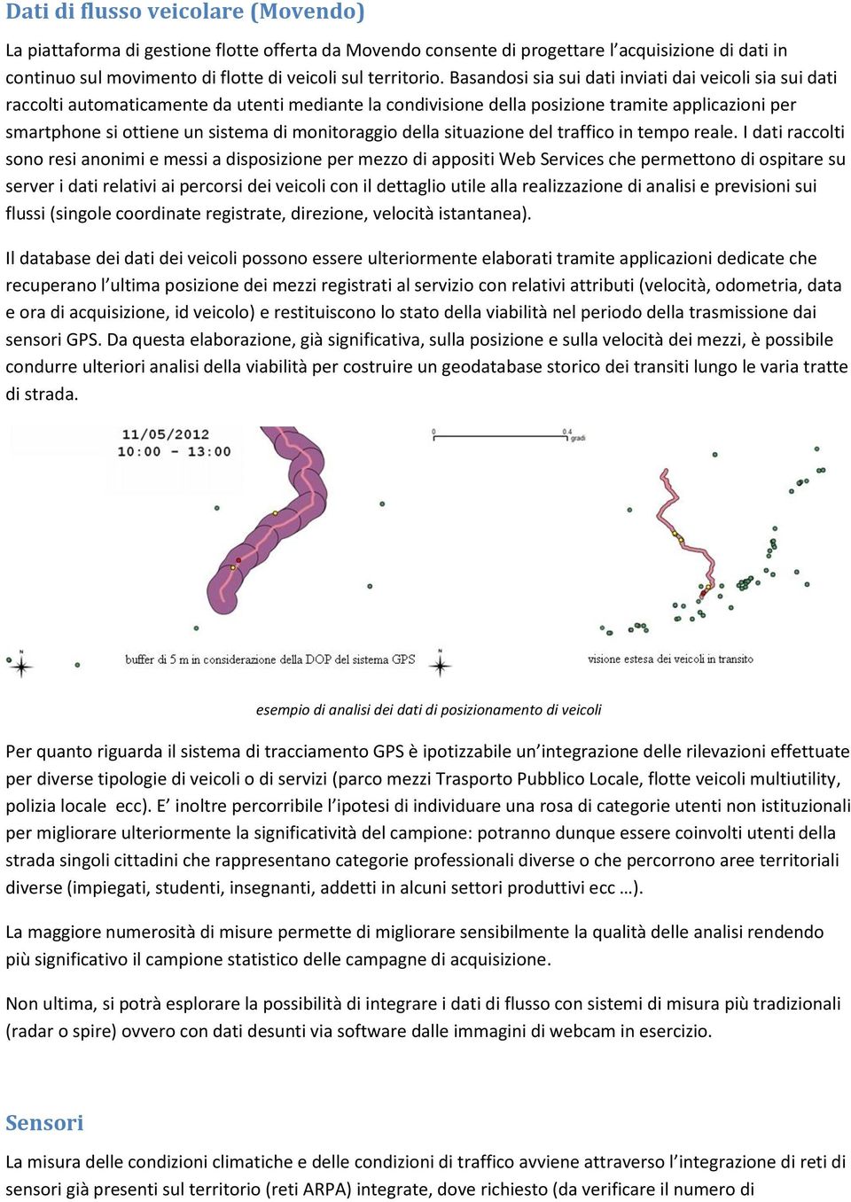 monitoraggio della situazione del traffico in tempo reale.