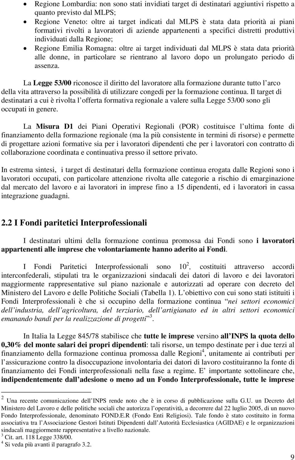 alle donne, in particolare se rientrano al lavoro dopo un prolungato periodo di assenza.