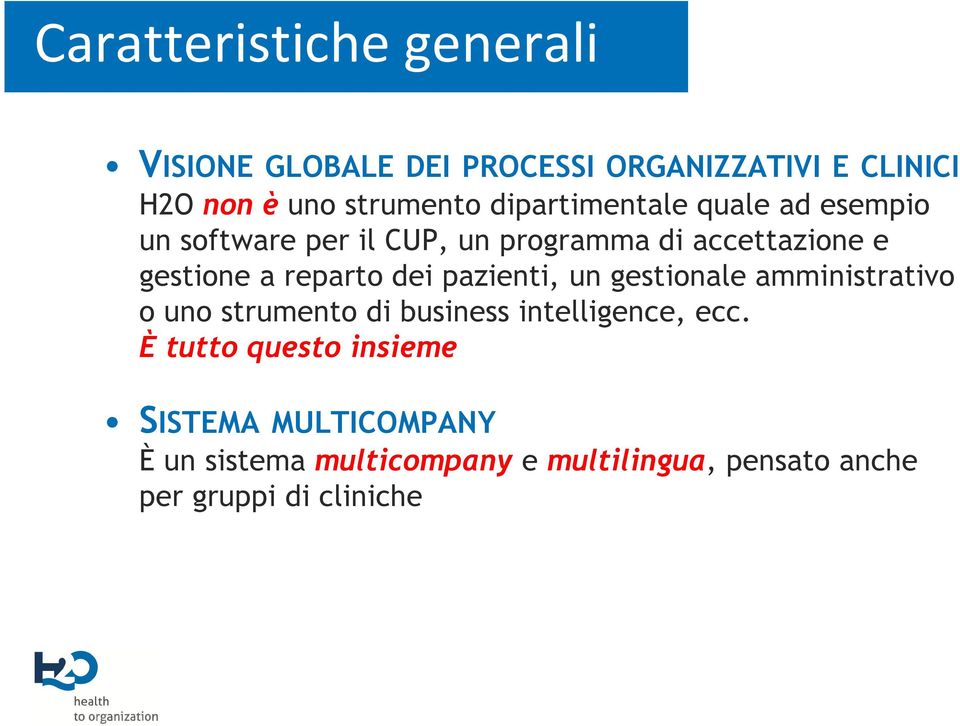 reparto dei pazienti, un gestionale amministrativo o uno strumento di business intelligence, ecc.