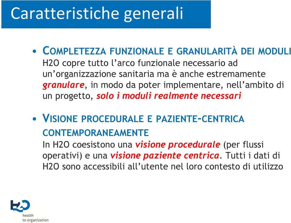 moduli realmente necessari VISIONE PROCEDURALE E PAZIENTE-CENTRICA CONTEMPORANEAMENTE In H2O coesistono una visione procedurale