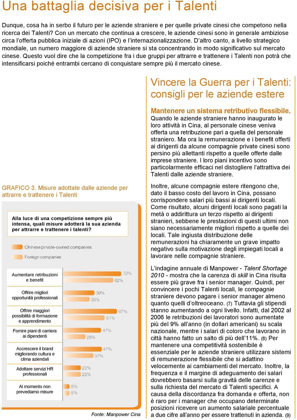 D altro canto, a livello strategico mondiale, un numero maggiore di aziende straniere si sta concentrando in modo significativo sul mercato cinese.