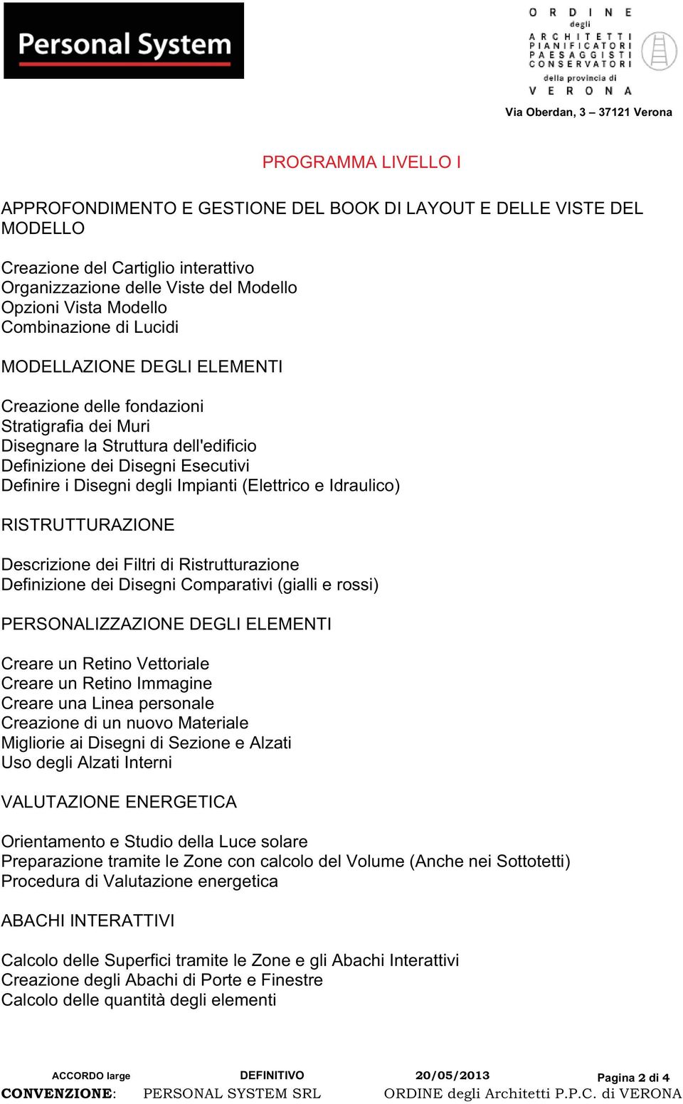 Impianti (Elettrico e Idraulico) RISTRUTTURAZIONE Descrizione dei Filtri di Ristrutturazione Definizione dei Disegni Comparativi (gialli e rossi) PERSONALIZZAZIONE DEGLI ELEMENTI Creare un Retino