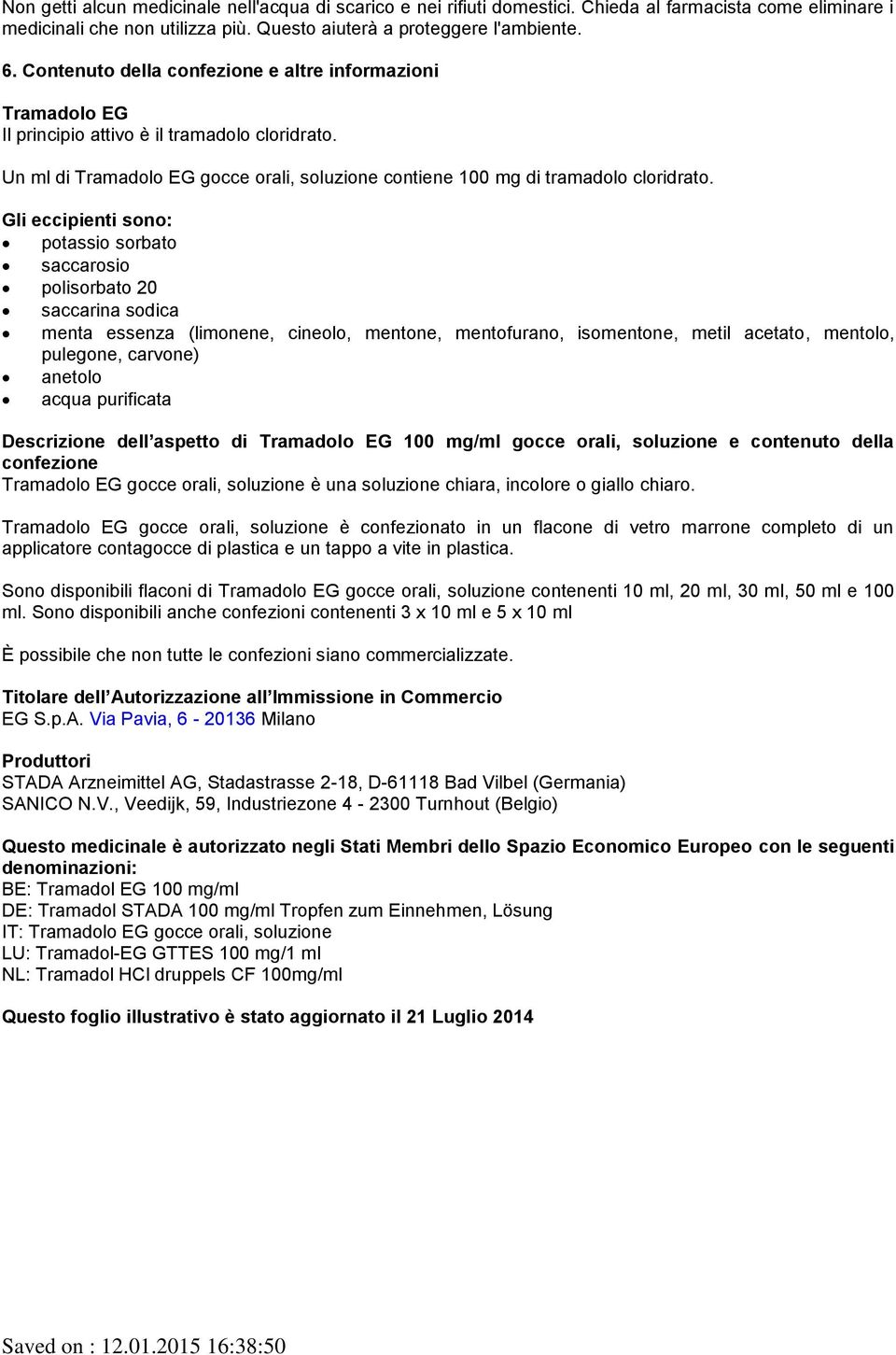 Gli eccipienti sono: potassio sorbato saccarosio polisorbato 20 saccarina sodica menta essenza (limonene, cineolo, mentone, mentofurano, isomentone, metil acetato, mentolo, pulegone, carvone) anetolo