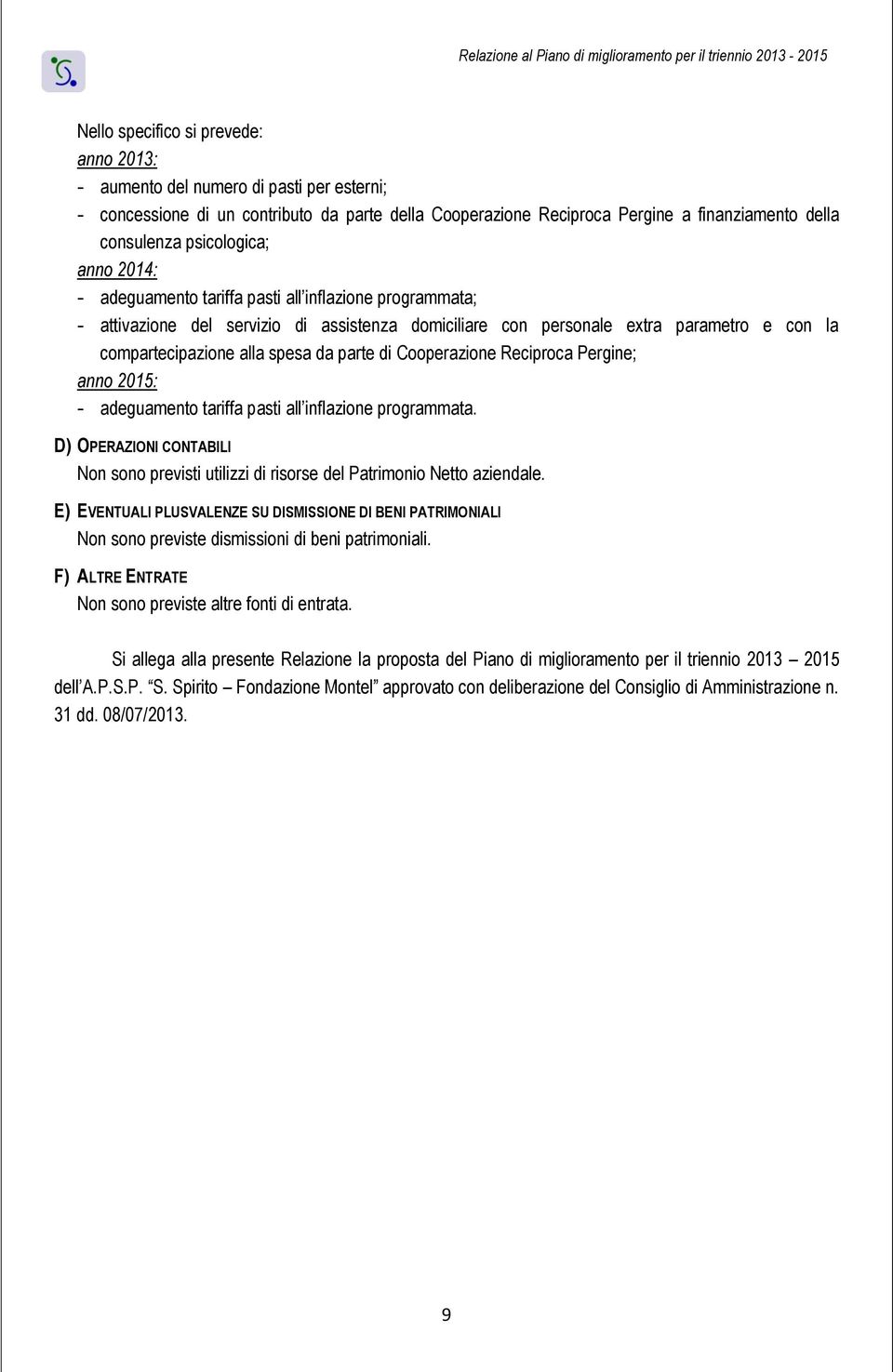 compartecipazione alla spesa da parte di Cooperazione Reciproca Pergine; anno 2015: adeguamento tariffa pasti all inflazione programmata.