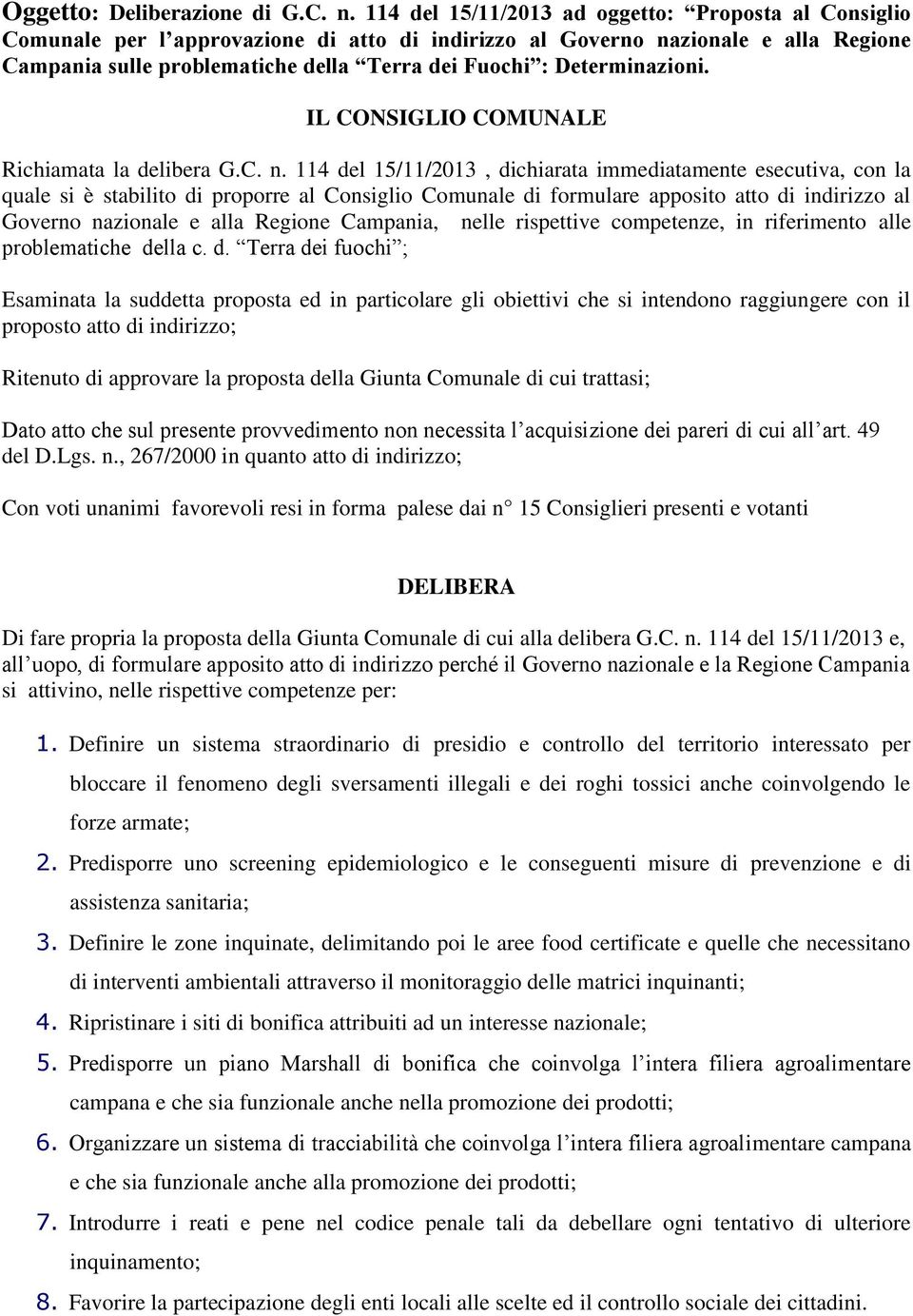 Determinazioni. IL CONSIGLIO COMUNALE Richiamata la delibera G.C. n.