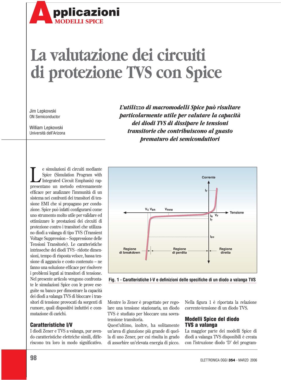 with Integrated Circuit Emphasis rappresentano un metodo estremamente efficace per analizzare l immunità di un sistema nei confronti dei transitori di tensione EMI che si propagano per conduzione.