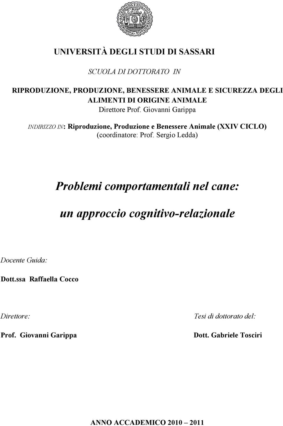 Giovanni Garippa INDIRIZZO IN: Riproduzione, Produzione e Benessere Animale (XXIV CICLO) (coordinatore: Prof.