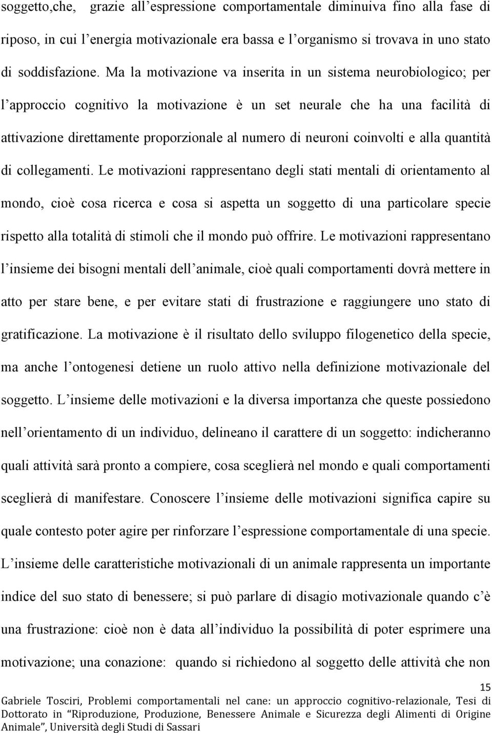 neuroni coinvolti e alla quantità di collegamenti.