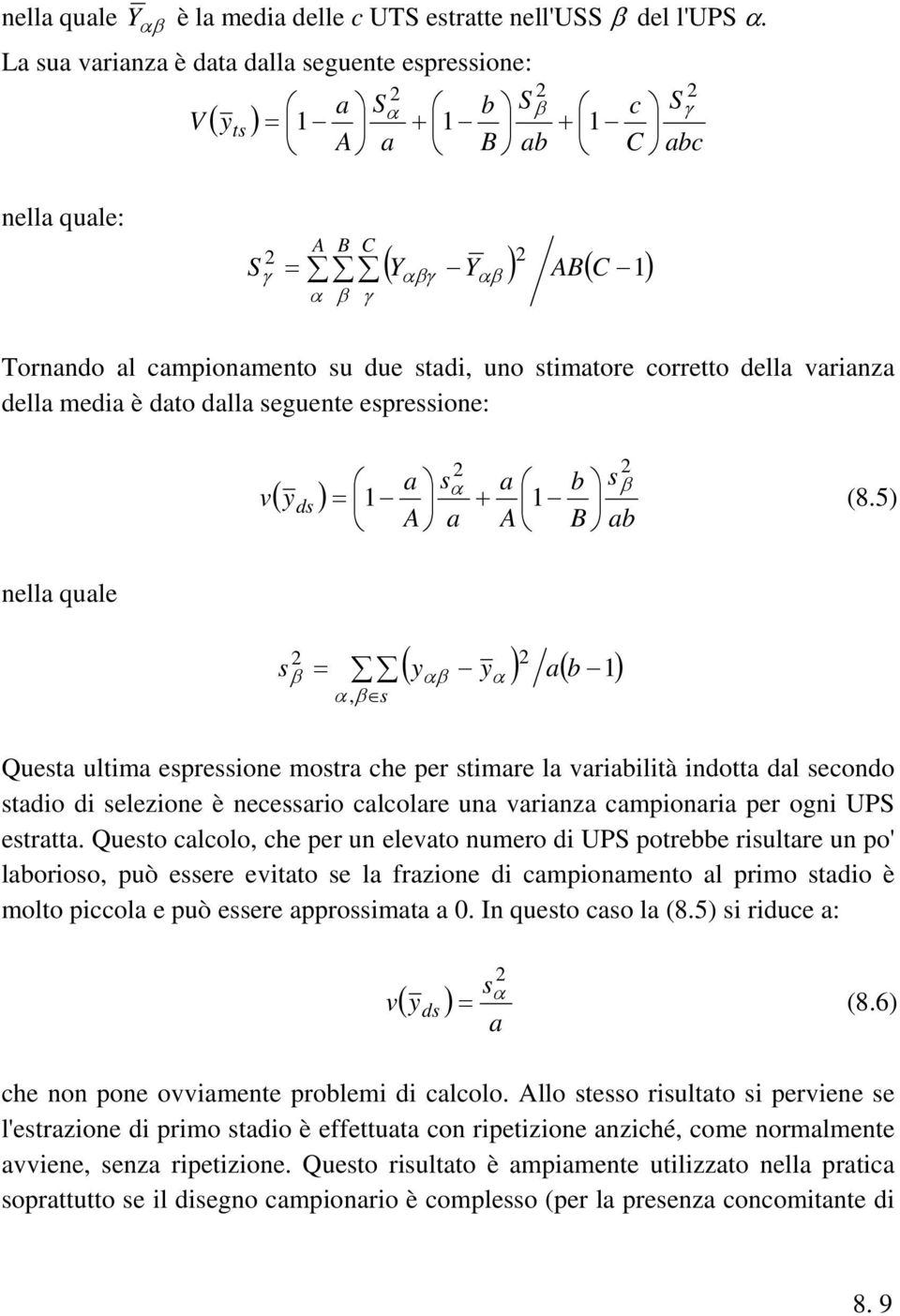 corretto della varianza della media è dato dalla seguente espressione: nella quale v ( y ) s ds β a s a b s β + (8.