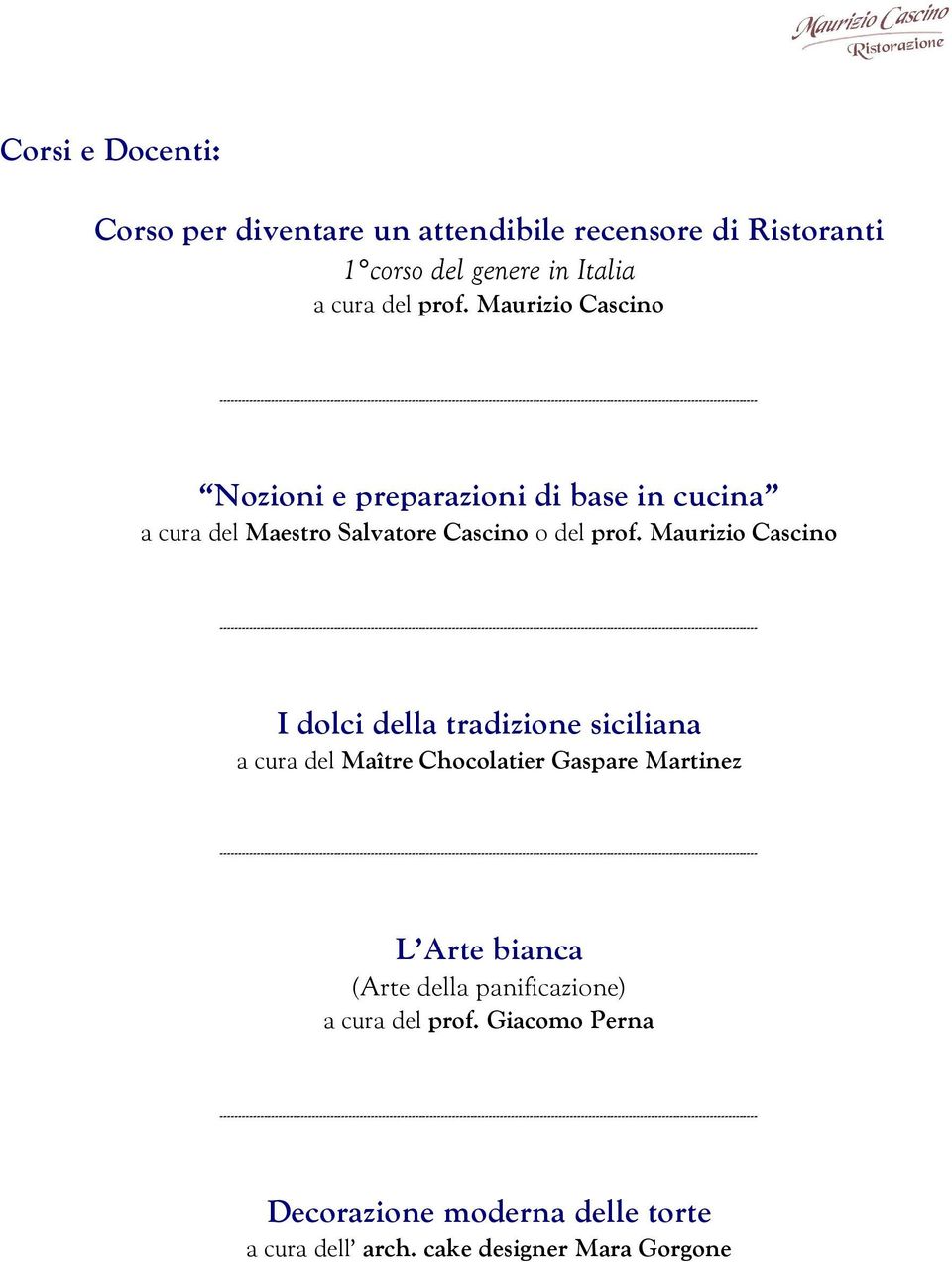 Maurizio Cascino I dolci della tradizione siciliana a cura del Maître Chocolatier Gaspare Martinez L Arte bianca (Arte