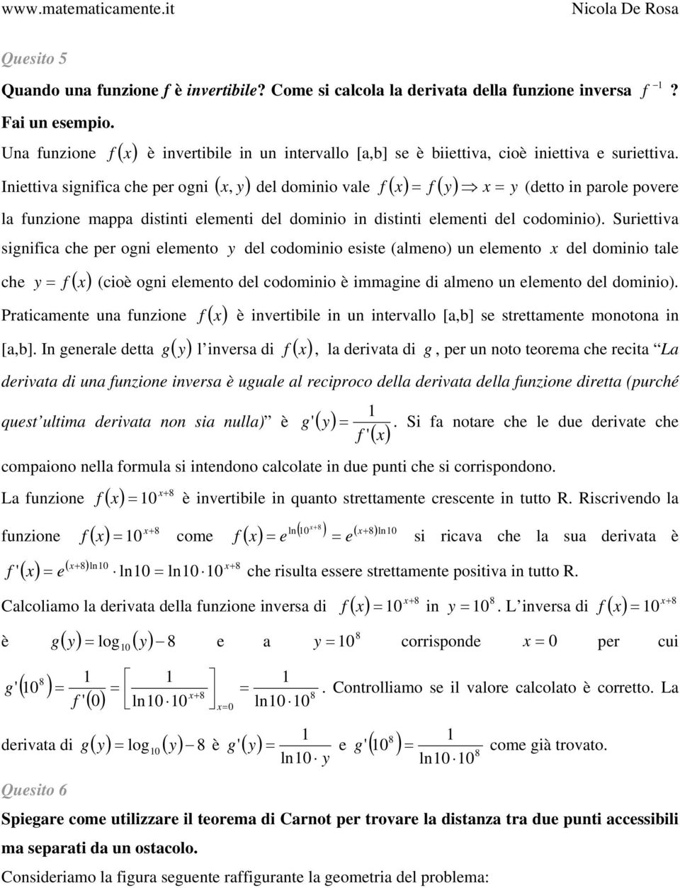 distiti elemeti del domiio i distiti elemeti del codomiio) uriettiv sigific che per ogi elemeto y del codomiio esiste (lmeo) u elemeto del domiio tle che f ( ) y (cioè ogi elemeto del codomiio è