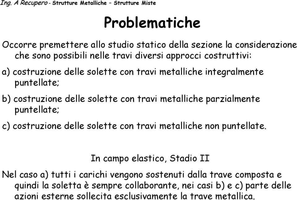 puntellate; c) costruzione delle solette con travi metalliche non puntellate.