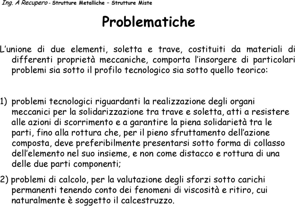 garantire la piena solidarietà tra le parti, fino alla rottura che, per il pieno sfruttamento dell azione composta, deve preferibilmente presentarsi sotto forma di collasso dell elemento nel suo