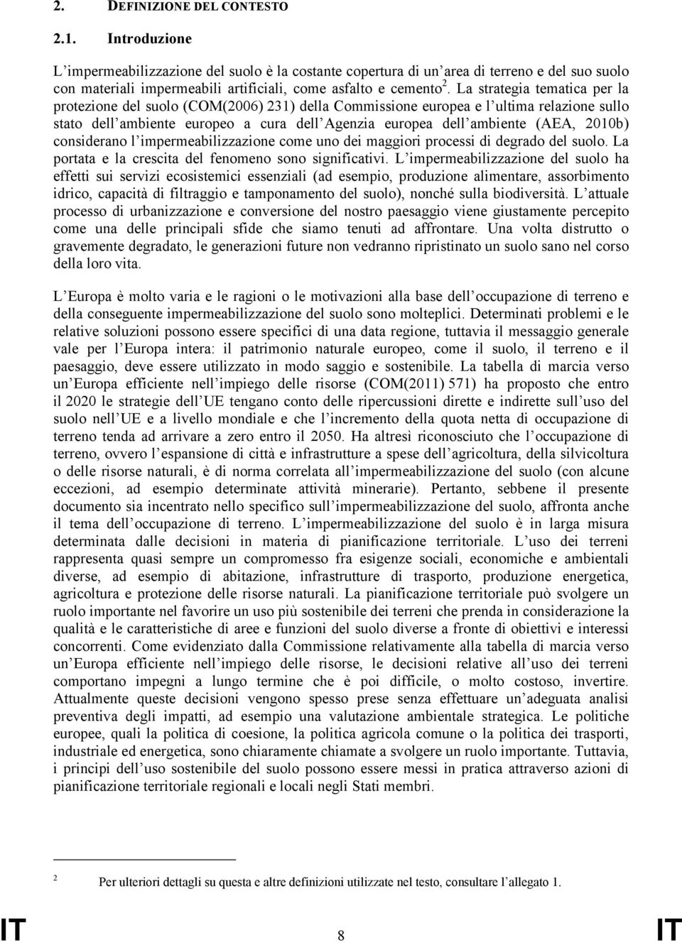 La strategia tematica per la protezione del suolo (COM(2006) 231) della Commissione europea e l ultima relazione sullo stato dell ambiente europeo a cura dell Agenzia europea dell ambiente (AEA,