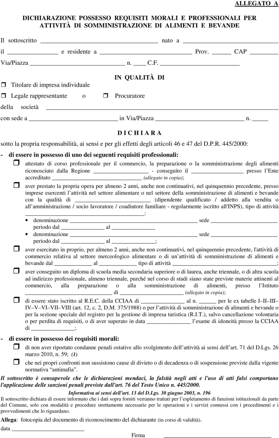 A sotto la propria responsabilità, ai sensi e per gli effetti degli articoli 46 e 47 del D.P.R.