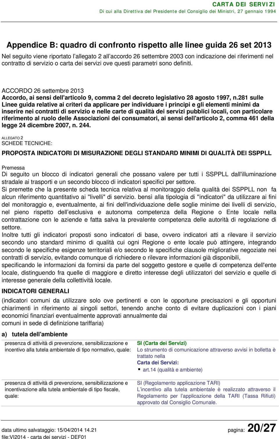 281 sulle Linee guida relative ai criteri da applicare per individuare i principi e gli elementi minimi da inserire nei contratti di servizio e nelle carte di qualità dei servizi pubblici locali, con