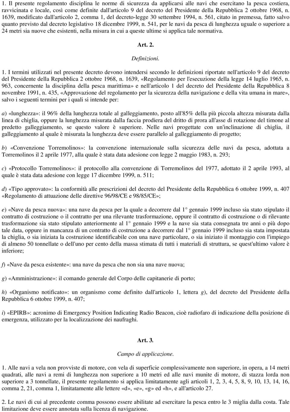 561, citato in premessa, fatto salvo quanto previsto dal decreto legislativo 18 dicembre 1999, n.