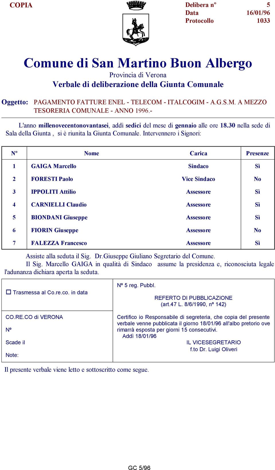 30 nella sede di Sala della Giunta, si è riunita la Giunta Comunale.