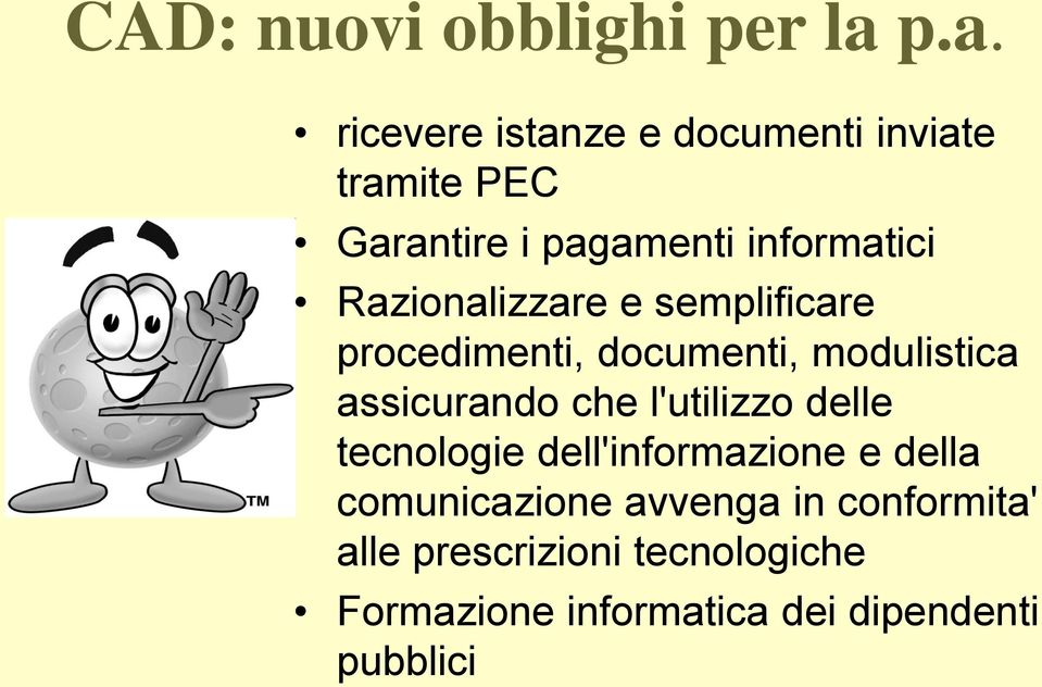 Razionalizzare e semplificare procedimenti, documenti, modulistica assicurando che