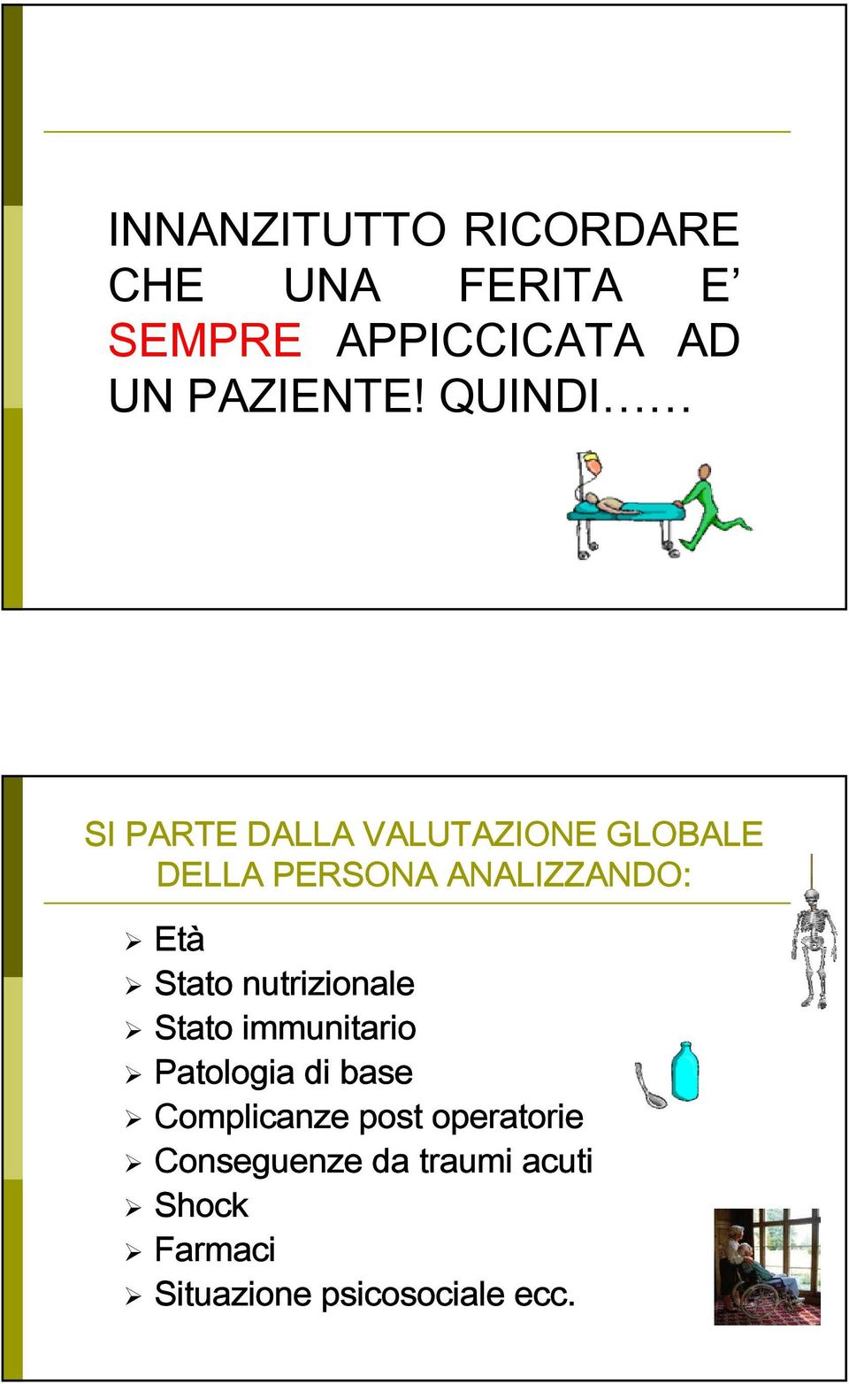 Stato nutrizionale Stato immunitario Patologia di base Complicanze post