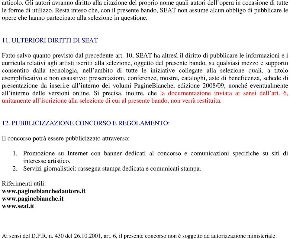 ULTERIORI DIRITTI DI SEAT Fatto salvo quanto previsto dal precedente art.