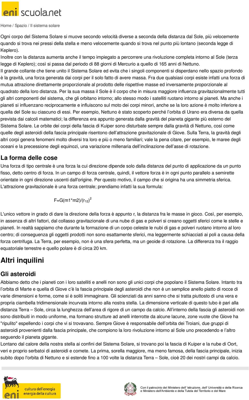 Inoltre con la distanza aumenta anche il tempo impiegato a percorrere una rivoluzione completa intorno al Sole (terza legge di Keplero); così si passa dal periodo di 88 giorni di Mercurio a quello di