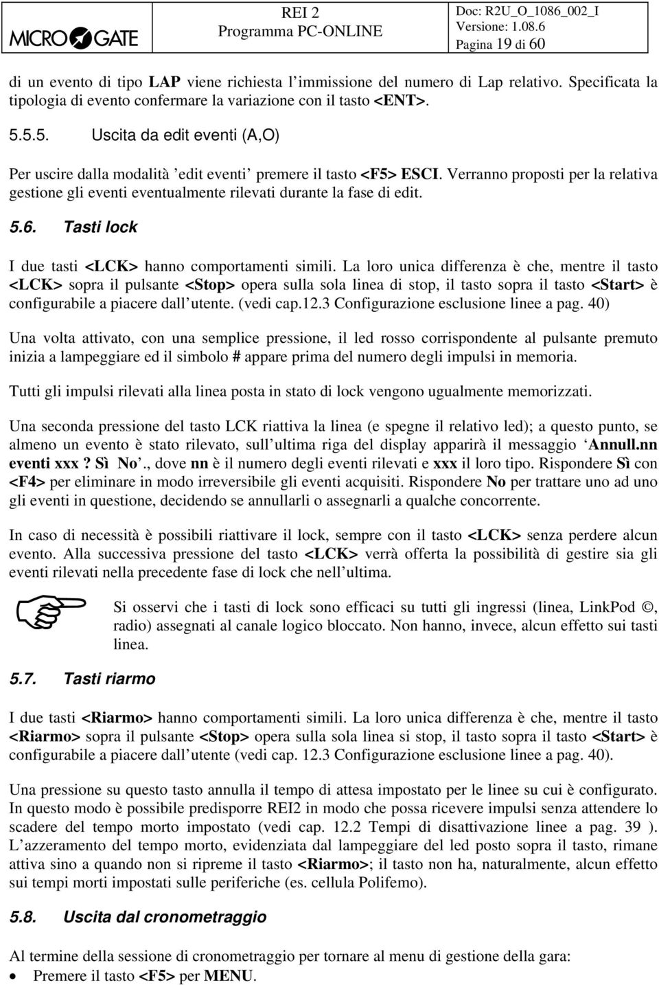 5.6. Tasti lock I due tasti <LCK> hanno comportamenti simili.