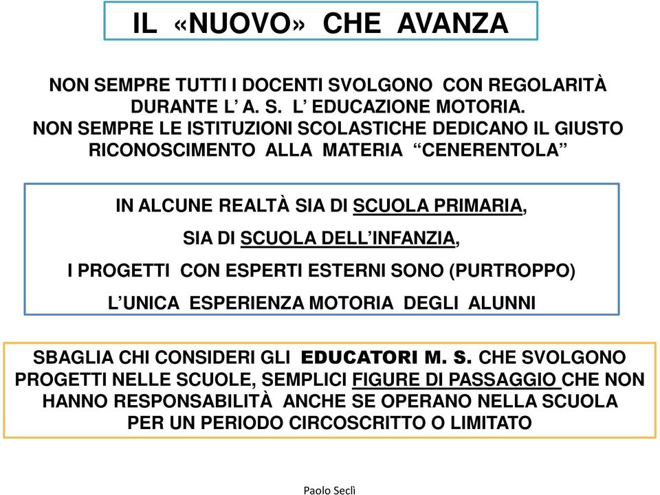 DI SCUOLA DELL INFANZIA, I PROGETTI CON ESPERTI ESTERNI SONO (PURTROPPO) L UNICA ESPERIENZA MOTORIA DEGLI ALUNNI SBAGLIA CHI CONSIDERI GLI