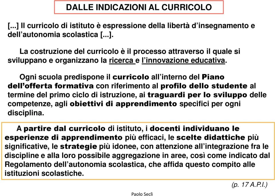 competenze, agli obiettivi di apprendimento specifici per ogni disciplina.