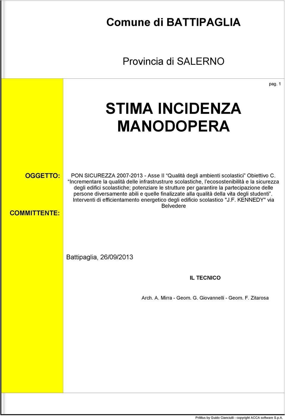 partecipazione delle persone diversamente abili e quelle finalizzate alla qualità della vita degli studenti.