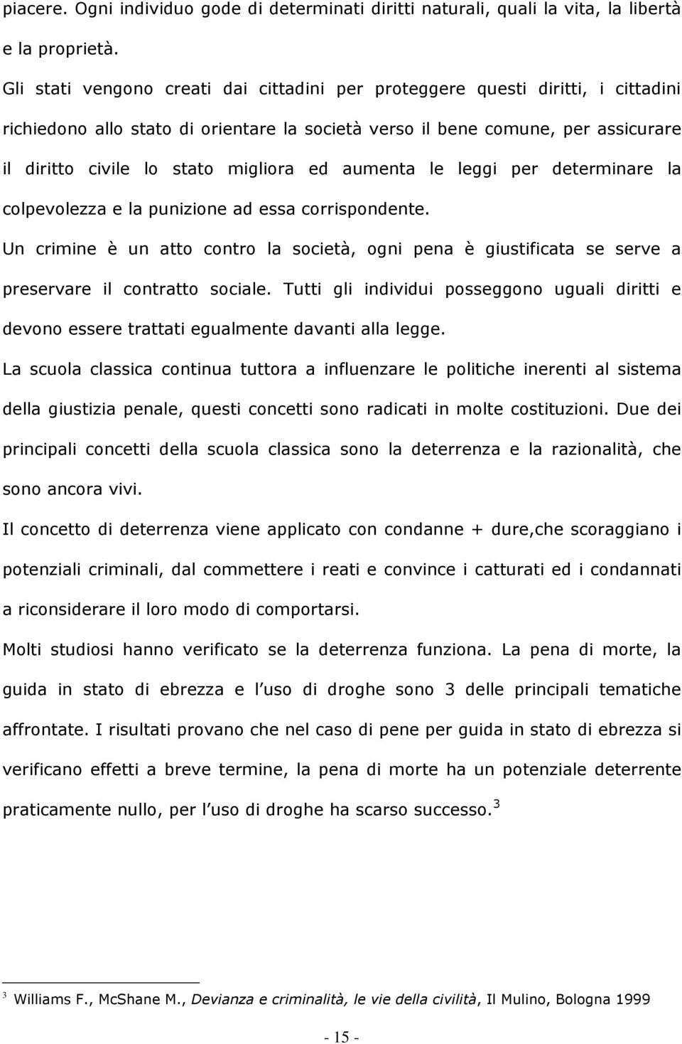 migliora ed aumenta le leggi per determinare la colpevolezza e la punizione ad essa corrispondente.