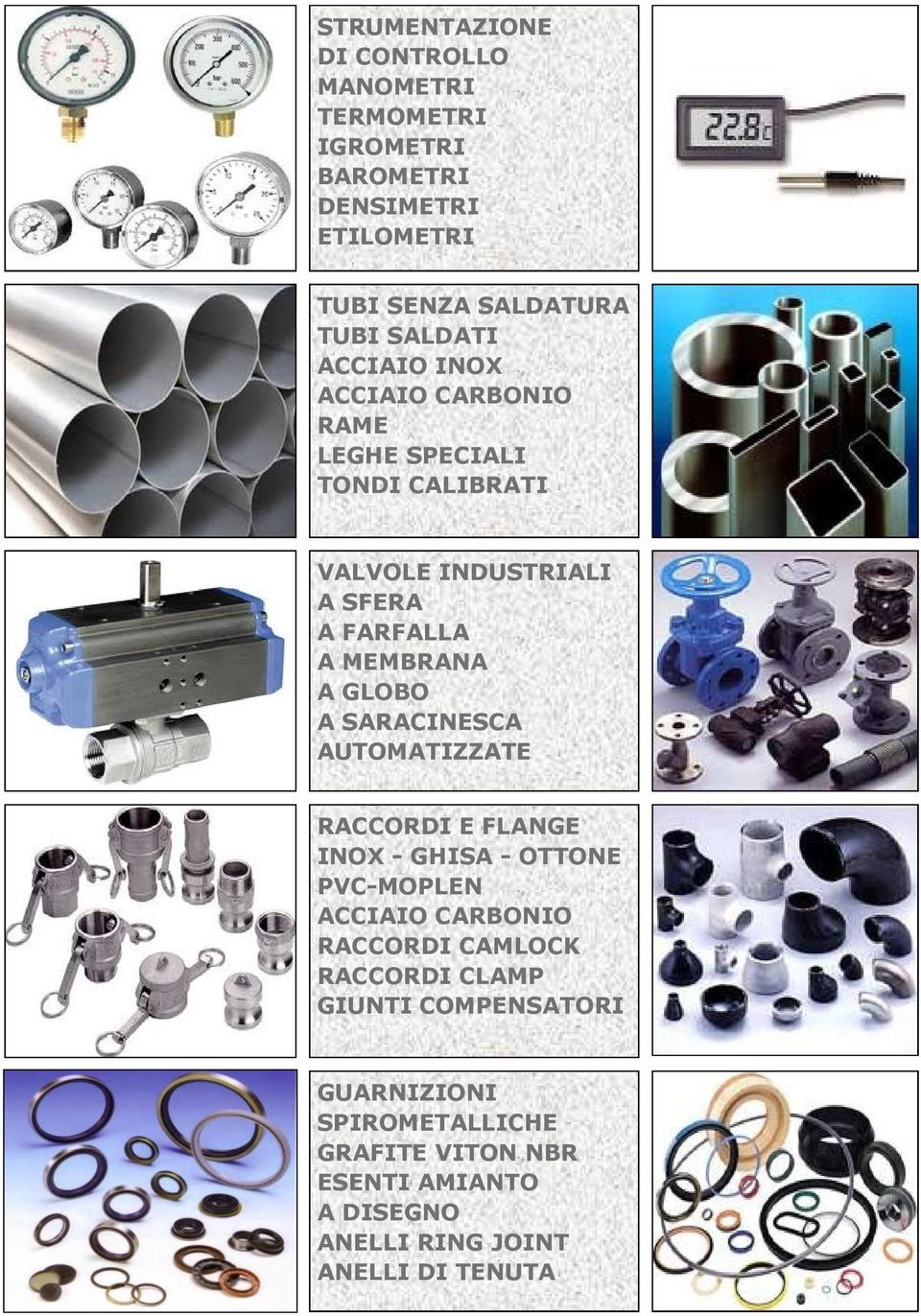 SARACINESCA AUTOMATIZZATE RACCORDI E FLANGE INOX - GHISA - OTTONE PVC-MOPLEN ACCIAIO CARBONIO RACCORDI CAMLOCK RACCORDI CLAMP