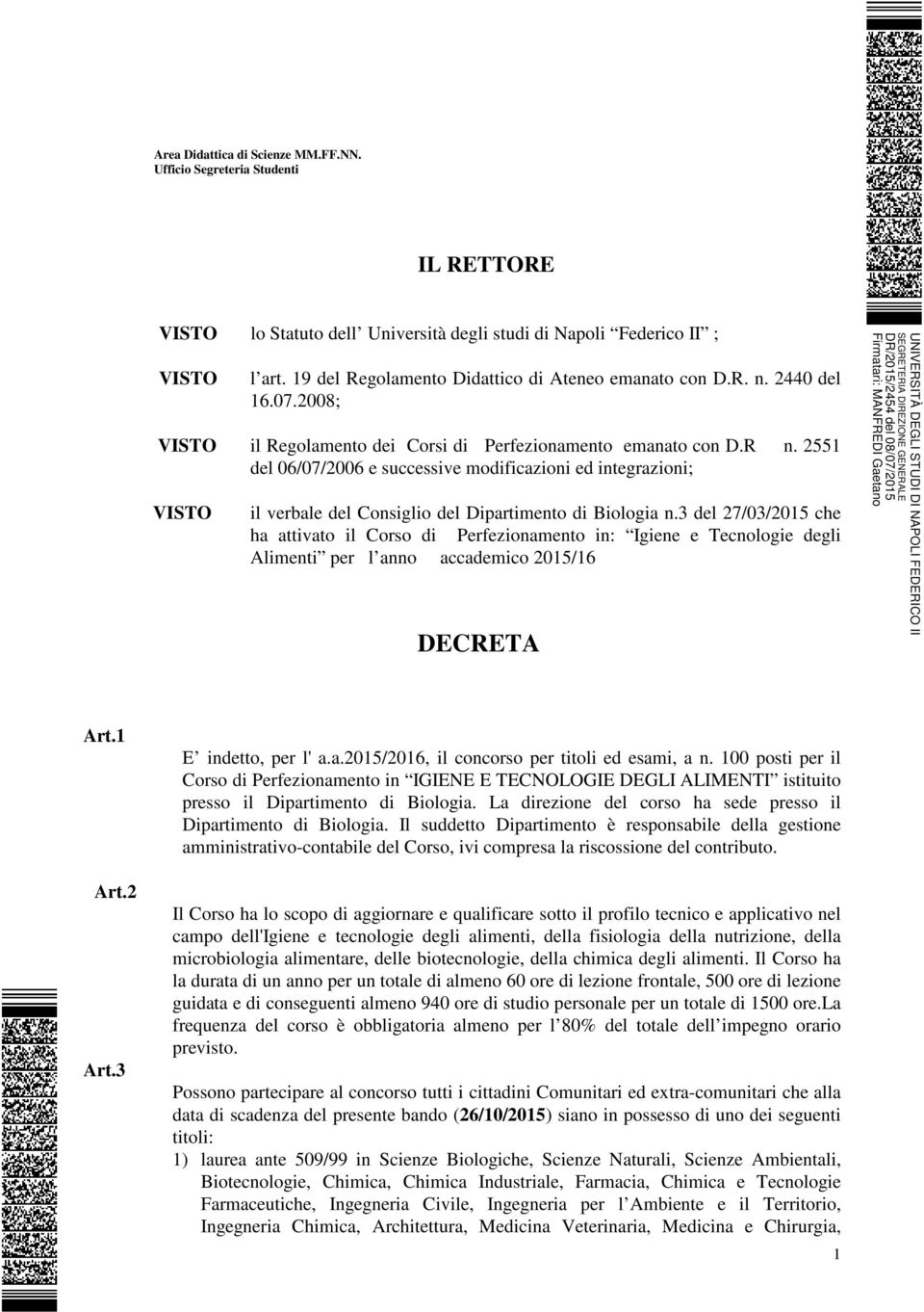 2551 del 06/07/2006 e successive modificazioni ed integrazioni; VISTO il verbale del Consiglio del Dipartimento di Biologia n.
