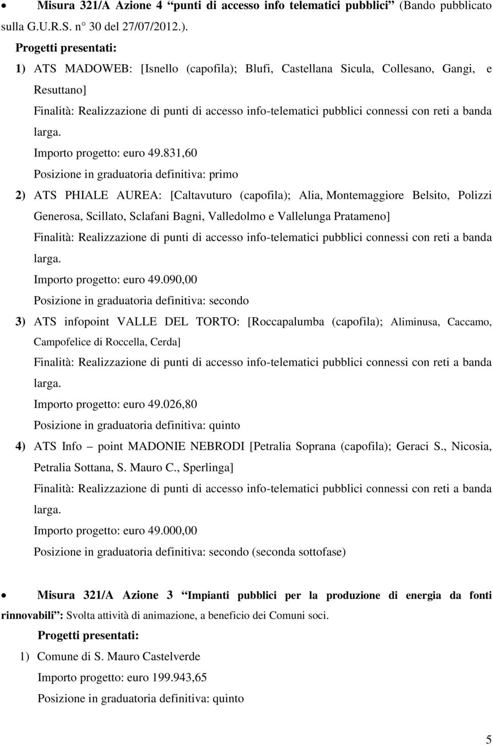 reti a banda larga. Importo progetto: euro 49.