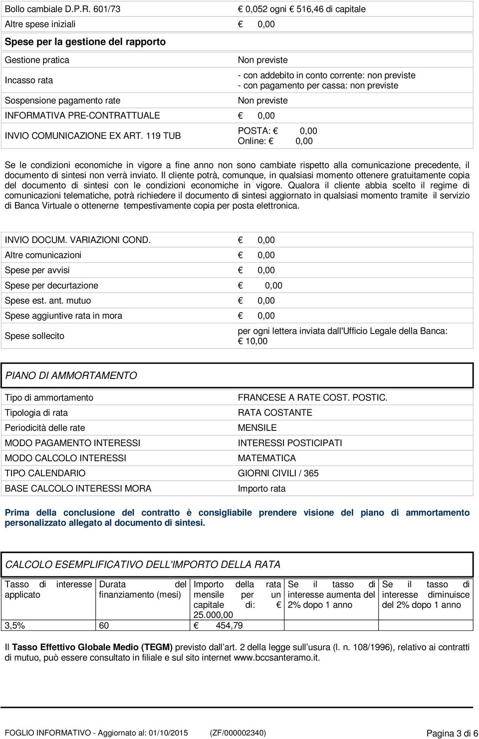 corrente: non previste - con pagamento per cassa: non previste Non previste INFORMATIVA PRE-CONTRATTUALE 0,00 INVIO COMUNICAZIONE EX ART.