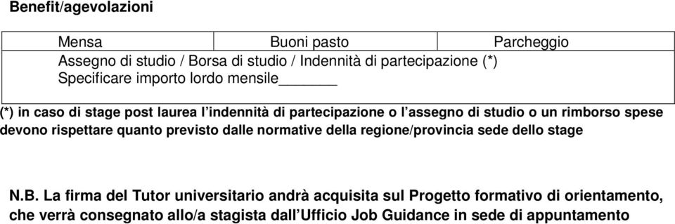 devono rispettare quanto previsto dalle normative della regione/provincia sede dello stage N.B.