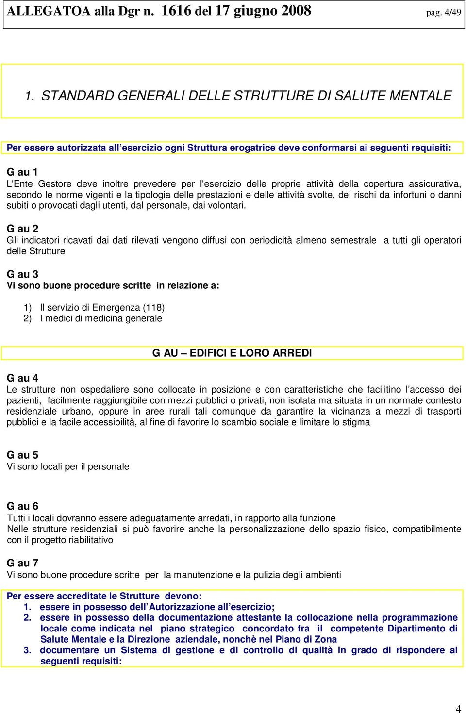 per l'esercizio delle proprie attività della copertura assicurativa, secondo le norme vigenti e la tipologia delle prestazioni e delle attività svolte, dei rischi da infortuni o danni subiti o