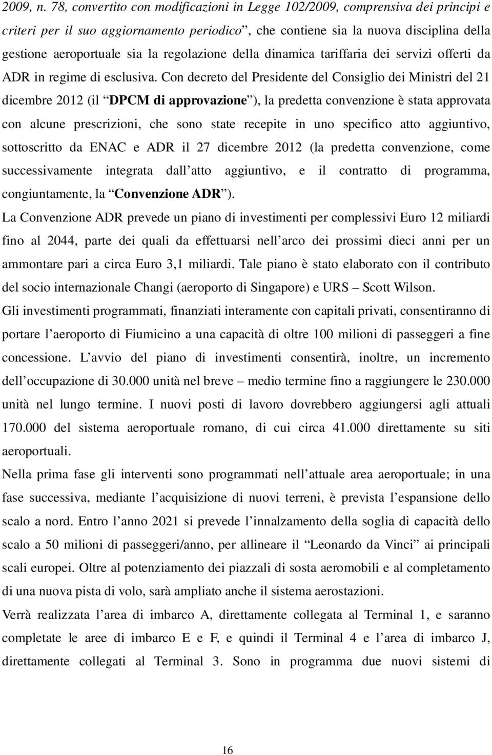 regolazione della dinamica tariffaria dei servizi offerti da ADR in regime di esclusiva.