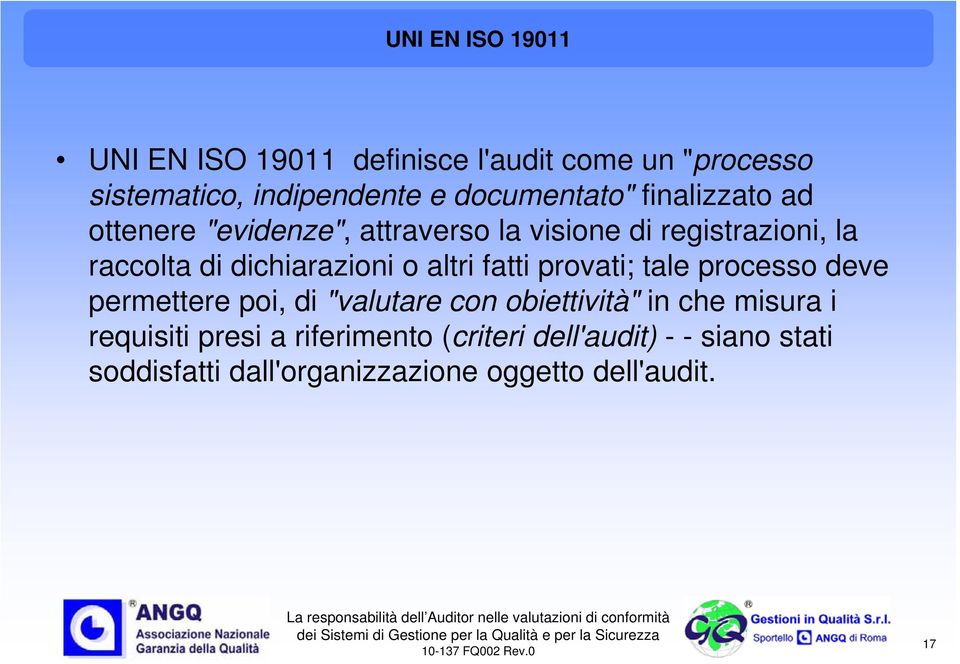 altri fatti provati; tale processo deve permettere poi, di "valutare con obiettività" in che misura i