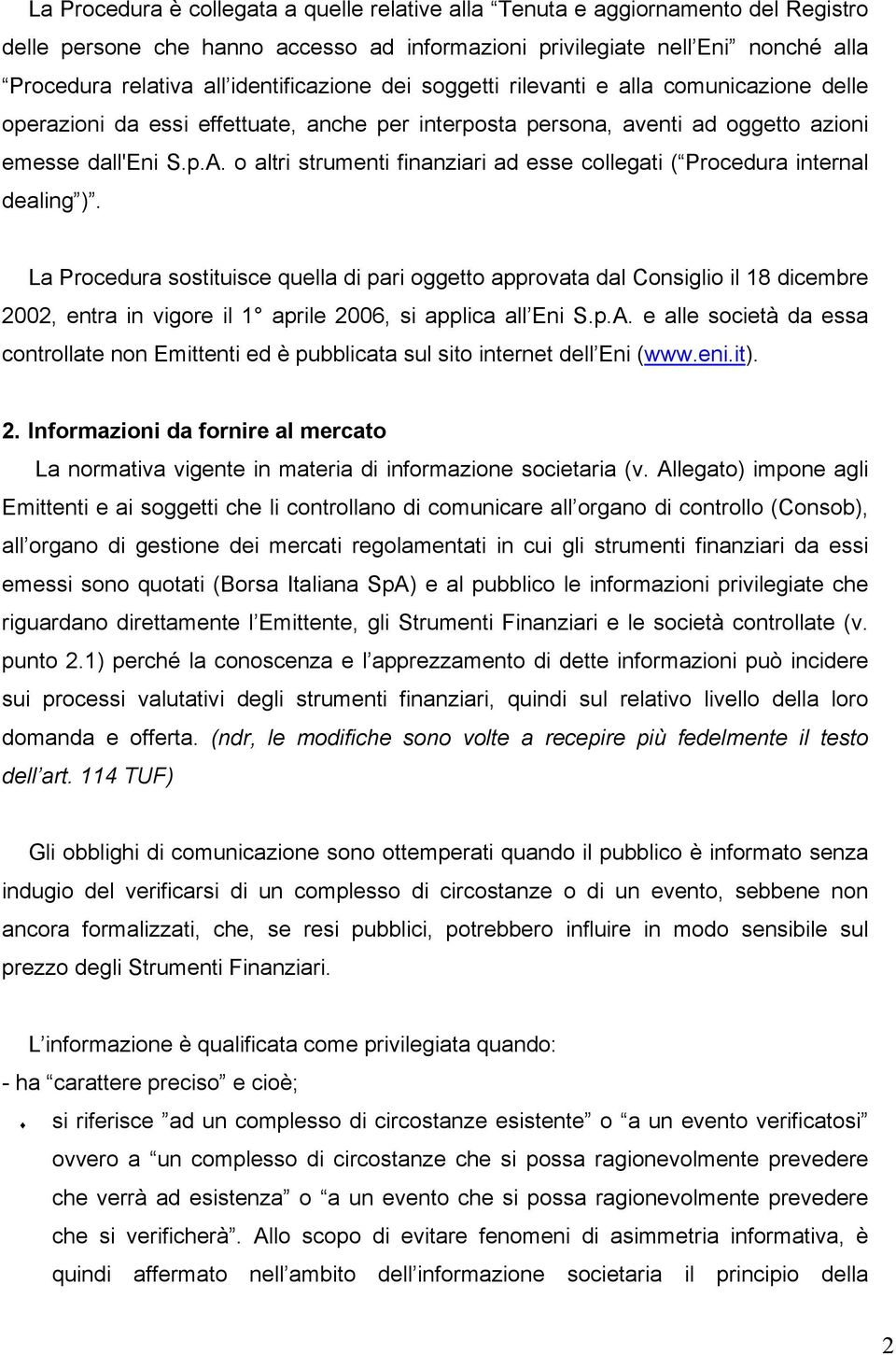 o altri strumenti finanziari ad esse collegati ( Procedura internal dealing ).