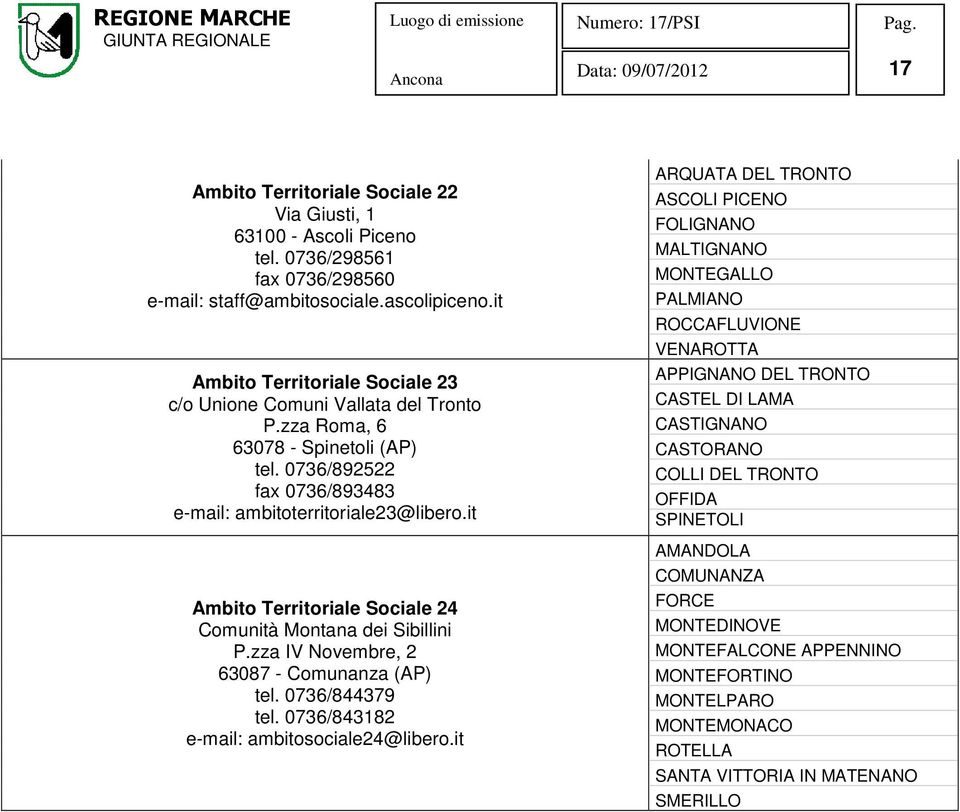 it Ambito Territoriale Sociale 24 Comunità Montana dei Sibillini P.zza IV Novembre, 2 63087 - Comunanza (AP) tel. 0736/844379 tel. 0736/843182 e-mail: ambitosociale24@libero.