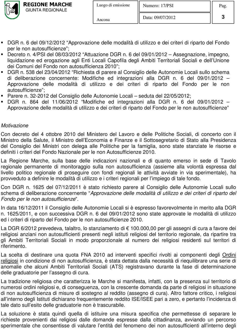 538 del 23/04/2012 Richiesta di parere al Consiglio delle Autonomie Locali sullo schema di deliberazione concernente: Modifiche ed integrazioni alla DGR n.