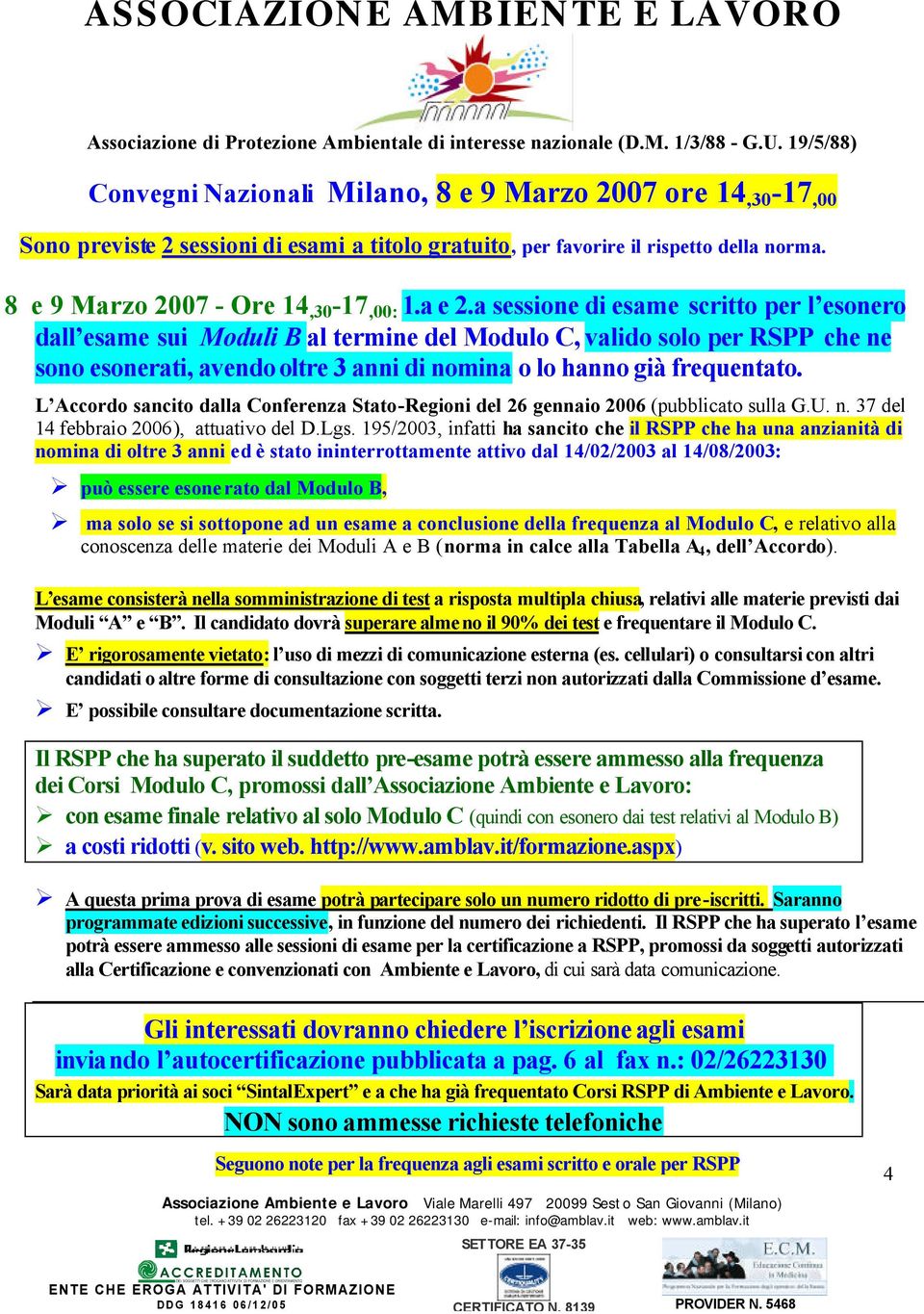 L Accordo sancito dalla Conferenza Stato-Regioni del 26 gennaio 2006 (pubblicato sulla G.U. n. 37 del 14 febbraio 2006), attuativo del D.Lgs.