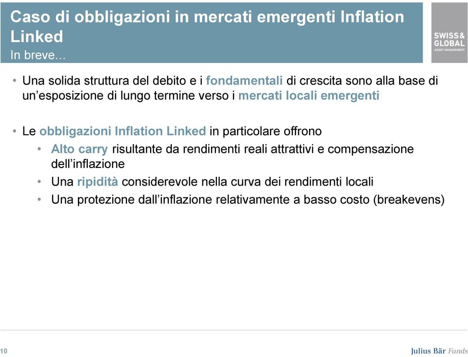 mercati locali emergenti Le obbligazioni Inflation Linked in particolare offrono Alto carry risultante da rendimenti reali